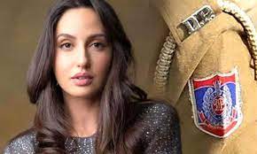 दिल्ली पुलिस ने की नोरा फतेही से पूछताछ